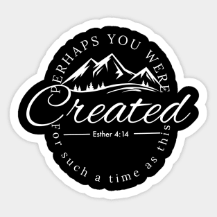 Perhaps you were created for such a time as this. Bible verse design Sticker